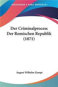 Criminalprocess Der Romischen Republik (1871)