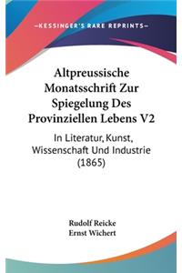 Altpreussische Monatsschrift Zur Spiegelung Des Provinziellen Lebens V2