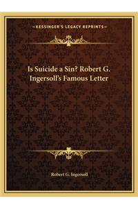 Is Suicide a Sin? Robert G. Ingersoll's Famous Letter
