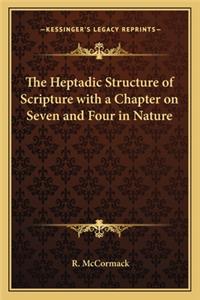 The Heptadic Structure of Scripture with a Chapter on Seven and Four in Nature