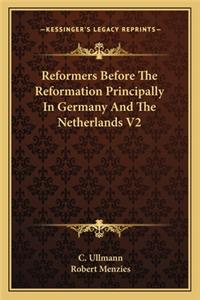 Reformers Before the Reformation Principally in Germany and the Netherlands V2