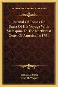Journal Of Tomas De Suria Of His Voyage With Malaspina To The Northwest Coast Of America In 1791