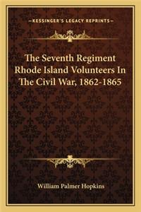 The Seventh Regiment Rhode Island Volunteers In The Civil War, 1862-1865