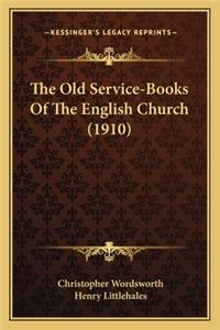 Old Service-Books of the English Church (1910) the Old Service-Books of the English Church (1910)