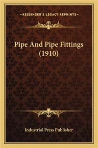 Pipe and Pipe Fittings (1910)