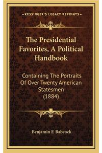The Presidential Favorites, a Political Handbook
