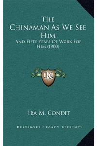 Chinaman As We See Him