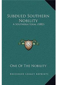 Subdued Southern Nobility