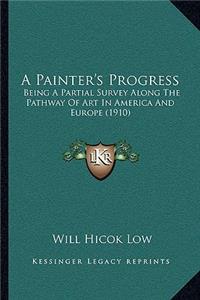 A Painter's Progress a Painter's Progress