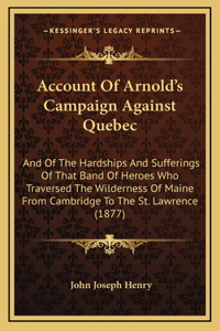 Account Of Arnold's Campaign Against Quebec