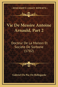 Vie De Messire Antoine Arnauld, Part 2