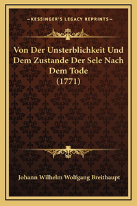 Von Der Unsterblichkeit Und Dem Zustande Der Sele Nach Dem Tode (1771)