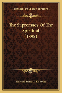 The Supremacy Of The Spiritual (1895)