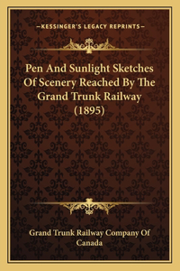 Pen And Sunlight Sketches Of Scenery Reached By The Grand Trunk Railway (1895)