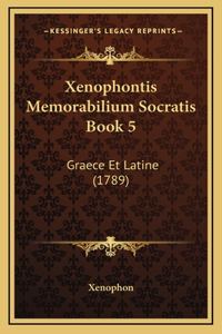 Xenophontis Memorabilium Socratis Book 5