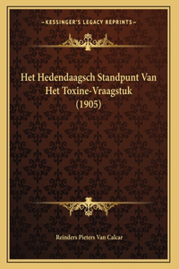 Het Hedendaagsch Standpunt Van Het Toxine-Vraagstuk (1905)