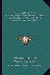 Gedanken Uber Die Nachahmung Der Griechischen Werke In Der Malerei Und Bildhauerkunst (1885)