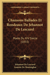 Chansons Ballades Et Rondeaux De Jehannot De Lescurel
