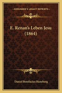 E. Renan's Leben Jesu (1864)