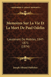 Memoires Sur La Vie Et La Mort De Paul Odelin