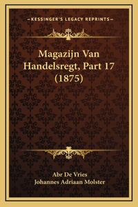 Magazijn Van Handelsregt, Part 17 (1875)