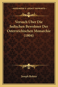 Versuch Uber Die Judischen Bewohner Der Osterreichischen Monarchie (1804)