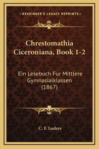 Chrestomathia Ciceroniana, Book 1-2
