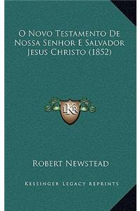 O Novo Testamento de Nossa Senhor E Salvador Jesus Christo (1852)