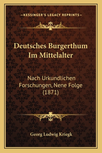 Deutsches Burgerthum Im Mittelalter