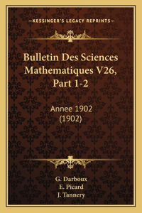 Bulletin Des Sciences Mathematiques V26, Part 1-2