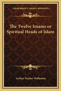 Twelve Imams or Spiritual Heads of Islam