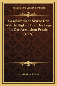 Geschichtliche Skizze Der Wahrhaftigkeit Und Der Luge In Der Arztlichen Praxis (1859)
