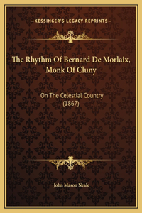 The Rhythm Of Bernard De Morlaix, Monk Of Cluny