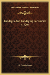 Bandages And Bandaging For Nurses (1920)