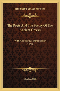 The Poets And The Poetry Of The Ancient Greeks: With A Historical Introduction (1858)