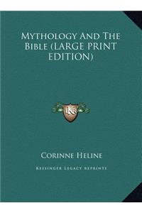 Mythology And The Bible (LARGE PRINT EDITION)