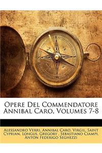 Opere Del Commendatore Annibal Caro, Volumes 7-8