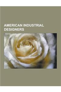 American Industrial Designers: Buckminster Fuller, Michael Graves, Walter Dorwin Teague, Ralph Osterhout, Charles and Ray Eames, Raymond Loewy, Lloyd