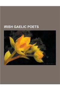 Irish Gaelic Poets: Patrick Pearse, Brendan Behan, Eoghan Rua O Suilleabhain, Colman of Cloyne, Pearse Hutchinson, Brian Merriman, Antoine