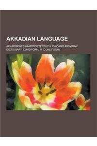 Akkadian Language: Akkadisches Handworterbuch, Chicago Assyrian Dictionary, Cuneiform, Ti (Cuneiform)