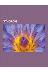 Syndrom: Affektiva Syndrom, Aspergers Syndrom, Downs Syndrom, Savant Syndrom, Ehlers-Danlos Syndrom, Progeri, Marfans Syndrom,