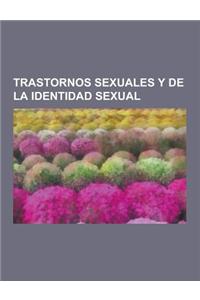 Trastornos Sexuales y de La Identidad Sexual: Disfunciones Sexuales, Parafilias, Disfuncion Sexual, Eyaculacion Precoz, Pedofilia, Sadomasoquismo, Zoo