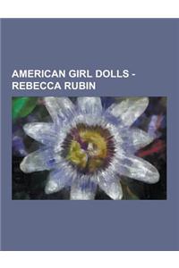 American Girl Dolls - Rebecca Rubin: Rebecca's Collection, a Bundle of Trouble, Candlelight for Rebecca, Changes for Rebecca, Meet Rebecca, Rebecca's