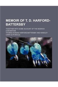 Memoir of T. D. Harford-Battersby; Together with Some Account of the Keswick Convention