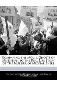 Comparing the Movie, Ghosts of Mississippi to the Real Life Story of the Murder of Medgar Evers