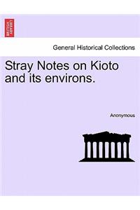 Stray Notes on Kioto and Its Environs.