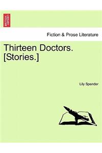Thirteen Doctors. [Stories.]