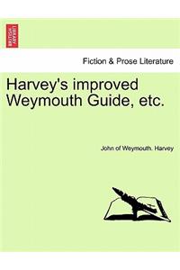 Harvey's Improved Weymouth Guide, Etc.