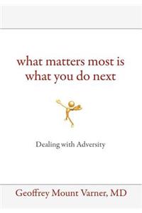 What Matters Most Is What You Do Next