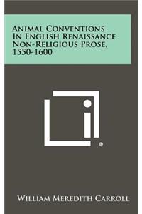 Animal Conventions in English Renaissance Non-Religious Prose, 1550-1600